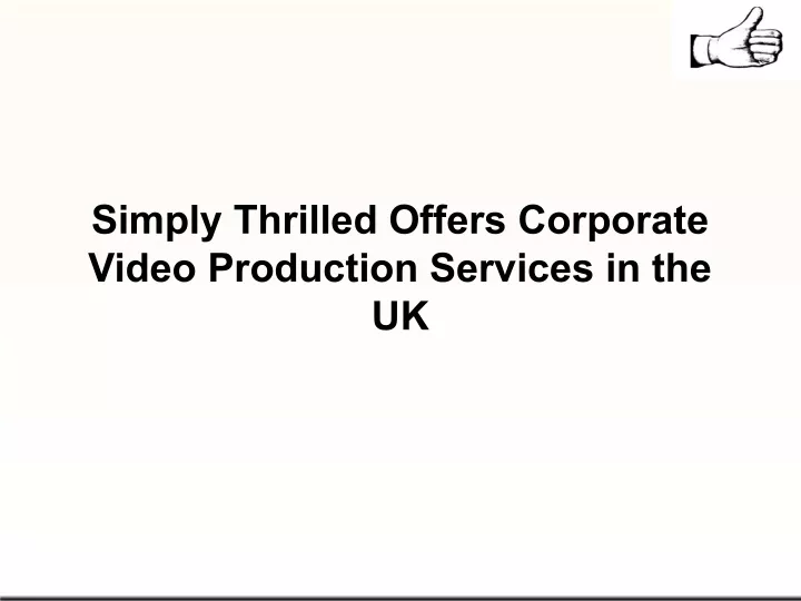simply thrilled offers corporate video production