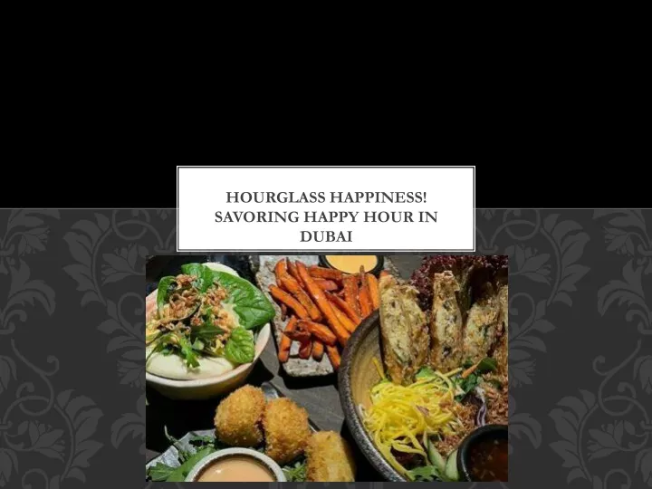 hourglass happiness savoring happy hour in dubai