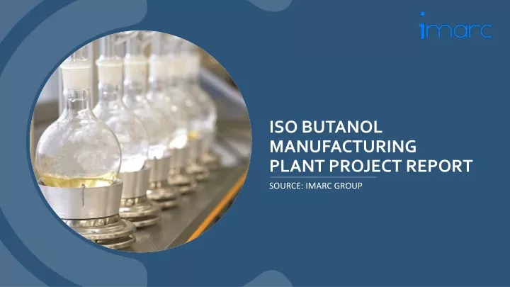 iso butanol manufacturing plant project report