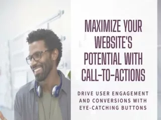 DRIVING USER ENGAGEMENT & CONVERSIONS WITH THE POWER OF CALL-TO-ACTIONS IN WEBSITES