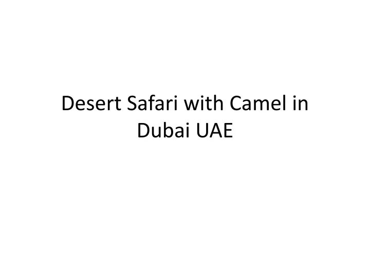 desert safari with camel in dubai uae
