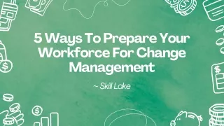 5 Ways To Prepare Your Workforce For Change Management