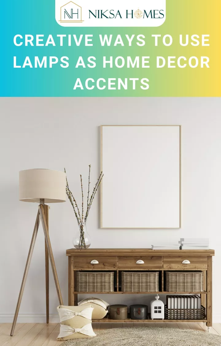 creative ways to use lamps as home decor accents