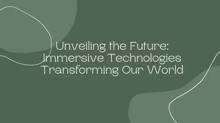 unveiling the future immersive technologies