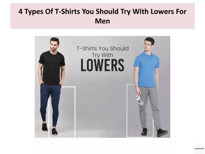4 types of t shirts you should try with lowers for men