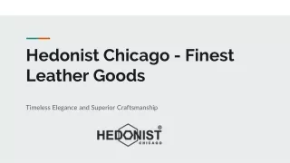 Hedonist Chicago - Finest Leather Goods