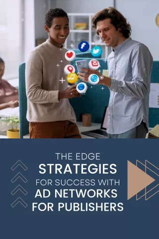 The Edge Strategies for Success with Ad Networks for Publishers