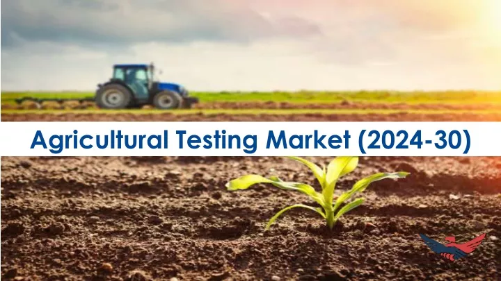agricultural testing market 2024 30