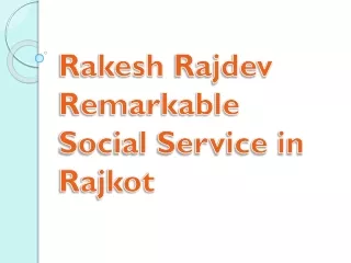 Rakesh Rajdev Remarkable Social Service in Rajkot