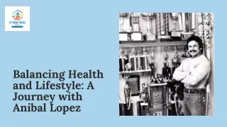 Anibal Lopez Transforming Well-Being Through Mindful Living