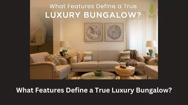 what features define a true luxury bungalow