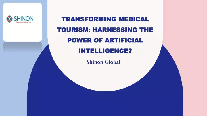 transforming medical tourism harnessing the power of artificial intelligence