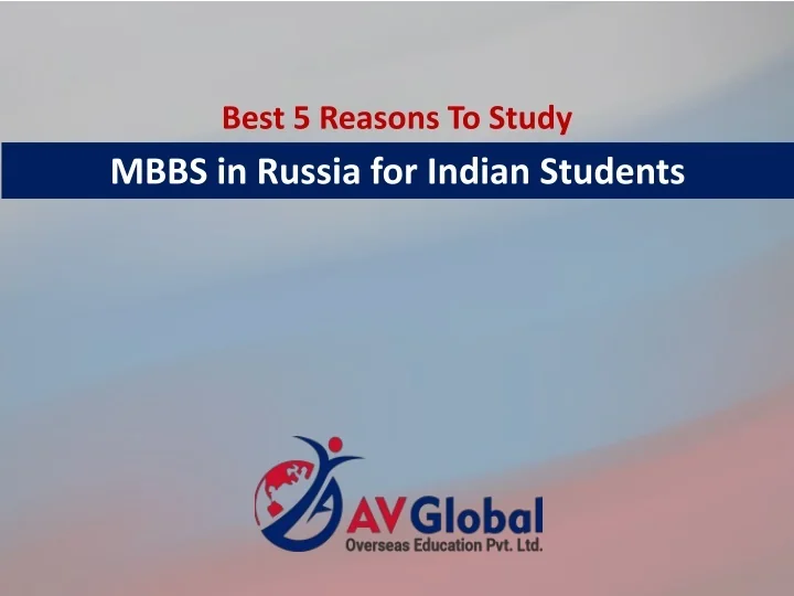PPT - Best 5 Reasons To Study MBBS in Russia for Indian Students ...