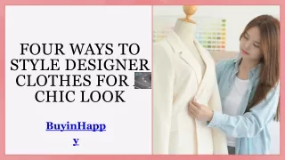 Four Ways To Style Designer Clothes For a  Chic Look