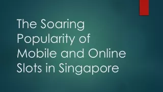 The Soaring Popularity of Mobile and Online Slots in Singapore