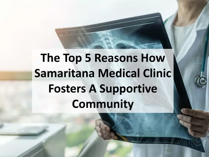the top 5 reasons how samaritana medical clinic