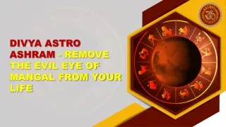 divya astro ashram remove the evil eye of mangal