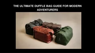 THE ULTIMATE DUFFLE BAG GUIDE FOR MODERN ADVENTURERS