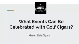 What Events Can Be Celebrated with Golf Cigars