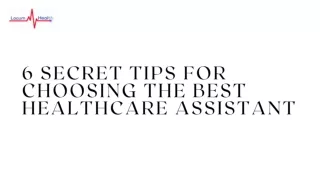 6 Secret Tips for Choosing the Best Healthcare Assistant