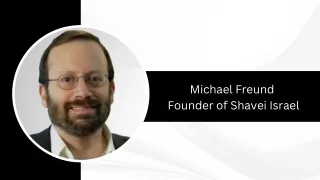 Michael Freund - Founder of Shavei Israel