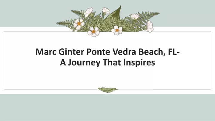 marc ginter ponte vedra beach fl a journey that inspires