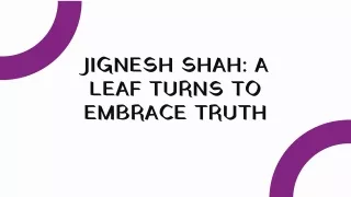 Jignesh Shah A Leaf Turns to Embrace Truth