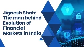 Jignesh Shah The man behind Evolution of Financial Markets in India