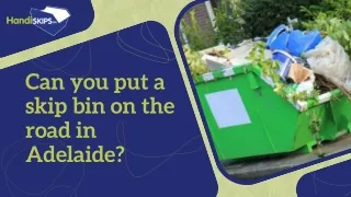 Can you put a skip bin on the road in Adelaide?