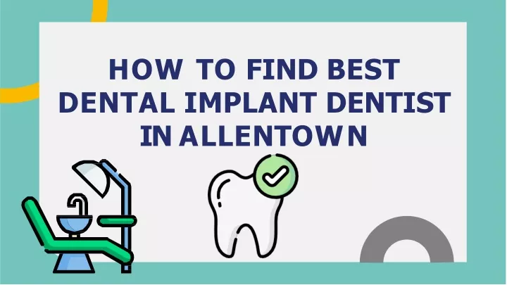 how to find best dental implant dentist in a ll e n t o w n