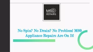 No Spin? No Drain? No Problem! M60 Appliance Repairs Are On It!