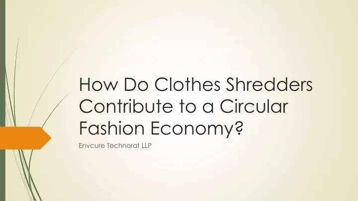 how do clothes shredders contribute to a circular fashion economy