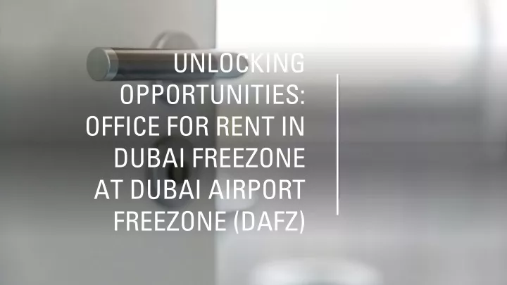 unlocking opportunities office for rent in dubai freezone at dubai airport freezone dafz