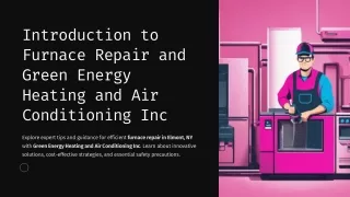 Introduction to Furnace Repair and Green Energy Heating and Air Conditioning Inc