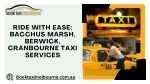 Ride with Ease Bacchus Marsh, Berwick, Cranbourne Taxi Services - slide 1