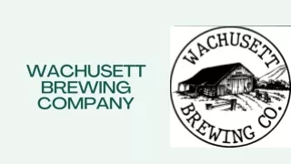 Craft brewery near me - Wachusett Brewing Company