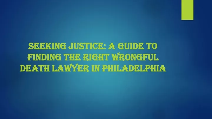 seeking justice a guide to finding the right wrongful death lawyer in philadelphia