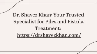Experience Advanced Laser Proctology with Dr. Shavez Khan