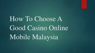 How To Choose A Good Casino Online Mobile Malaysia