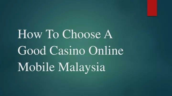 how to choose a good casino online mobile malaysia