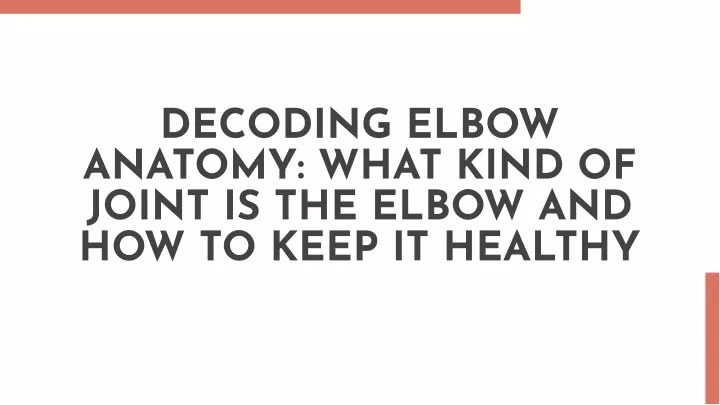 PPT Decoding Elbow Anatomy: Understanding What Kind of Joint is the