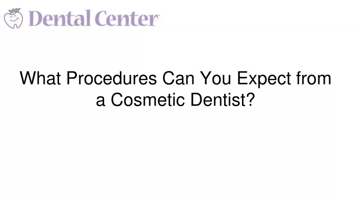 what procedures can you expect from a cosmetic dentist