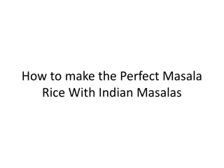 How to make the Perfect Masala Rice With