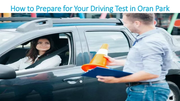 how to prepare for your driving test in oran park