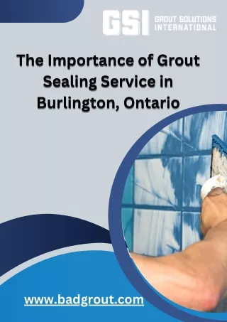 The Importance of Grout Sealing Service in Burlington, Ontario