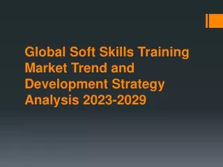 Global Soft Skills Training Market Trend and Development Strategy Analysis 2023-