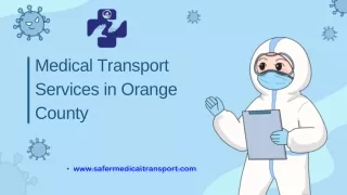 Medical Transport Services in Orange County - safermedicaltransport.com