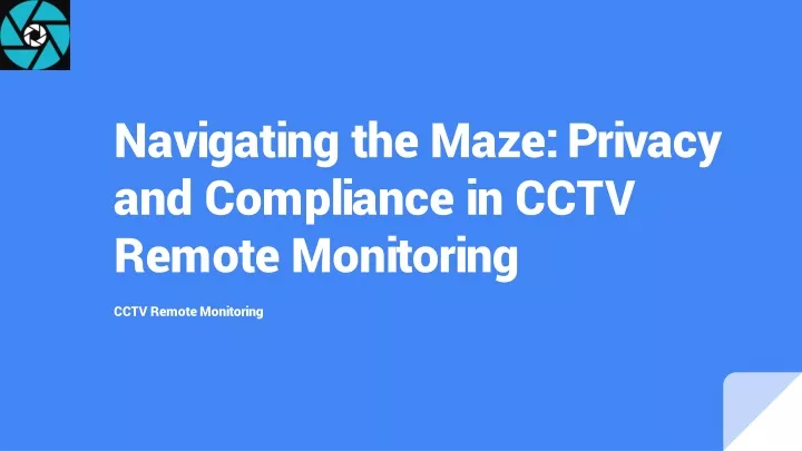 navigating the maze privacy and compliance in cctv remote monitoring