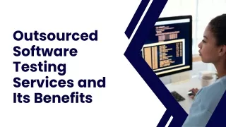 Outsourced Software Testing Services and Its Benefits